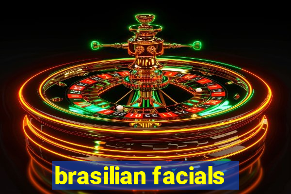 brasilian facials